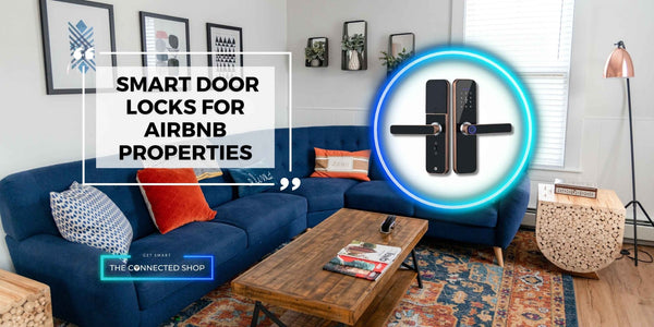 Streamlining Airbnb Operations: The Power of Smart Door Locks - The Connected Shop